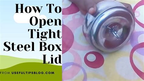 how to open a tight steel box|how to open steel box lid.